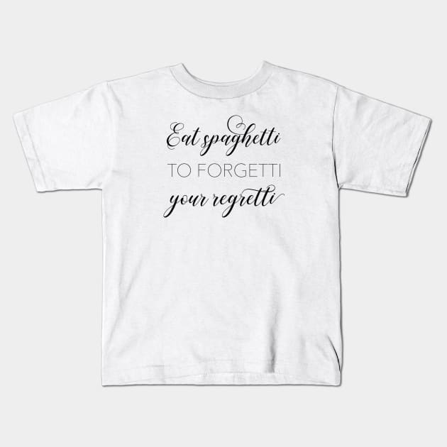 Eat Spaghetti to forgetti your regretti Kids T-Shirt by qpdesignco